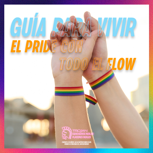 TROJAN PRESENTA: LA GUÍA PRIDE CDMX – ANTROS PARA CELEBRAR EL ORGULLO COMO SE DEBE
